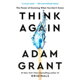 Think Again: The Power of Knowing What You Don't Know